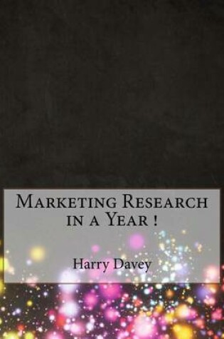 Cover of Marketing Research in a Year !