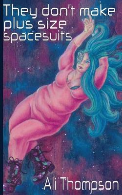 Book cover for They don't make plus size spacesuits