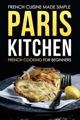 Book cover for Paris Kitchen - French Cooking for Beginners