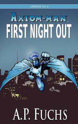 Book cover for First Night Out [Axiom-man Saga, Episode No. 0]