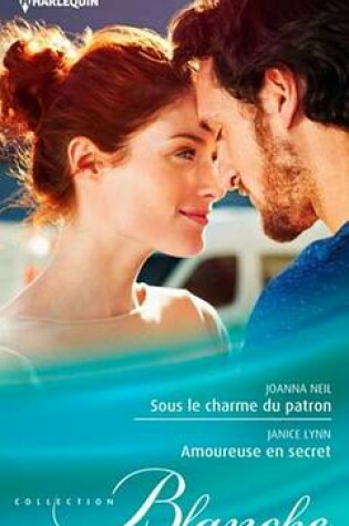 Cover of Sous Le Charme Du Patron - Amoureuse En Secret