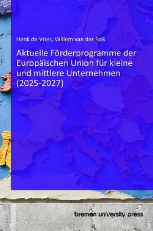 Cover of Aktuelle Förderprogramme der Europäischen Union für kleine und mittlere Unternehmen (2025-2027)