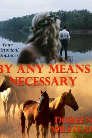 Cover of By Any Means Necessary: Four Historical Romances