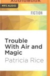 Book cover for Trouble with Air and Magic