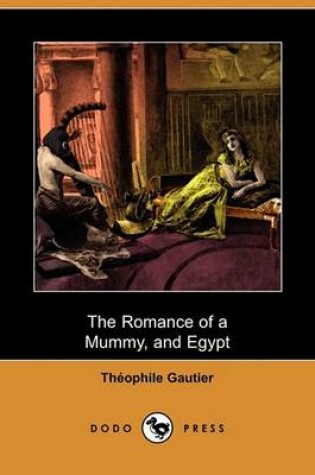 Cover of The Romance of a Mummy, and Egypt (Dodo Press)
