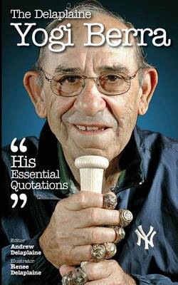 Book cover for The Delaplaine Yogi Berra - His Essential Quotations