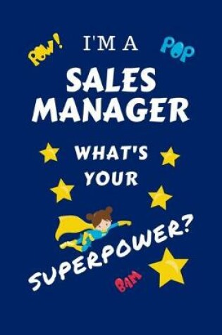 Cover of I'm A Sales Manager What's Your Superpower?