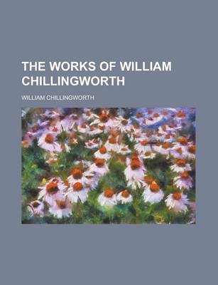 Book cover for The Works of William Chillingworth