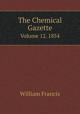 Book cover for The Chemical Gazette Volume 12. 1854