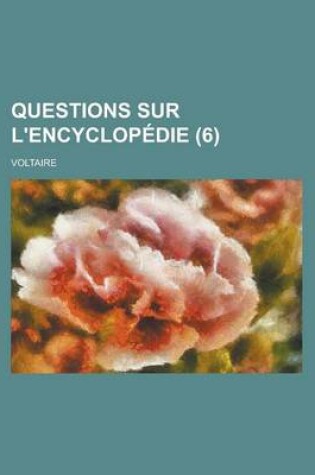 Cover of Questions Sur L'Encyclopedie (6 )