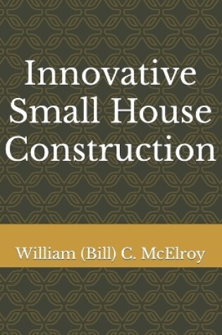 Cover of Innovative Small House Construction
