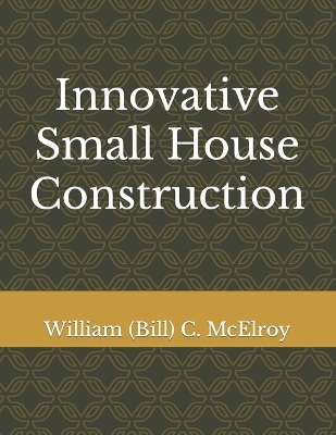 Cover of Innovative Small House Construction