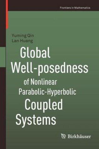 Cover of Global Well-posedness of Nonlinear Parabolic-Hyperbolic Coupled Systems