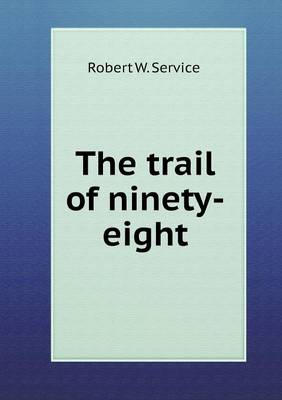 Book cover for The trail of ninety-eight