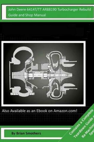 Cover of John Deere 6414T/TT AR88190 Turbocharger Rebuild Guide and Shop Manual