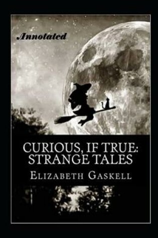Cover of Curious If True Strange Tales Annotated