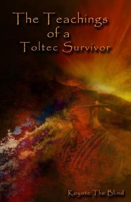 Book cover for The Teachings of a Toltec Survivor