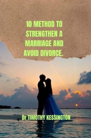 Cover of 10 Method to Strengthen a Marriage and Avoid Divorce.