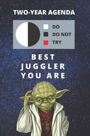 Cover of 2020 & 2021 Two-Year Daily Planner For Best Juggler Gift - Funny Yoda Quote Appointment Book - Two Year Weekly Agenda Notebook For Juggling Students