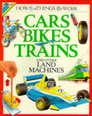 Cover of How Cars, Bikes, Trains and Other Land Machines Work