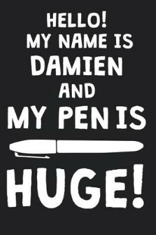 Cover of Hello! My Name Is DAMIEN And My Pen Is Huge!