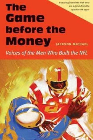 Cover of Game Before the Money, The: Voices of the Men Who Built the NFL