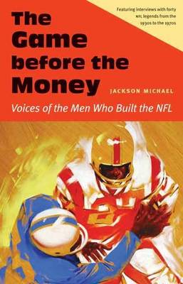 Book cover for Game Before the Money, The: Voices of the Men Who Built the NFL