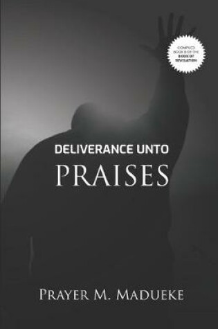 Cover of Deliverance Unto Praises