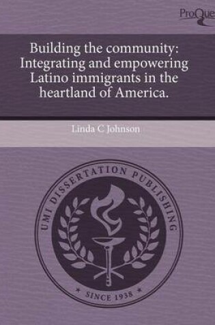 Cover of Building the Community: Integrating and Empowering Latino Immigrants in the Heartland of America