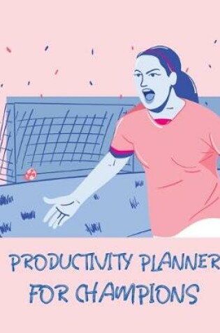 Cover of Productivity Planner For Champions