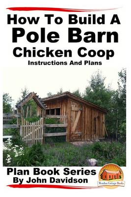 Book cover for How to Build a Pole Barn Chicken Coop - Instructions and Plans