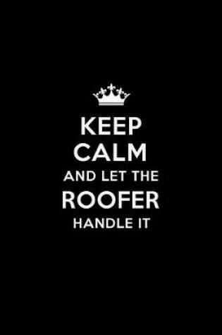 Cover of Keep Calm and Let the Roofer Handle It