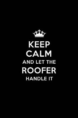 Cover of Keep Calm and Let the Roofer Handle It