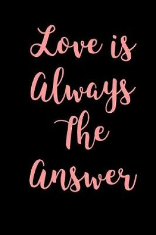 Cover of Love is Always The Answer