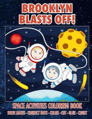 Book cover for Brooklyn Blasts Off! Space Activities Coloring Book