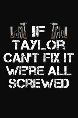 Cover of If Taylor Can't Fix It We're All Screwed