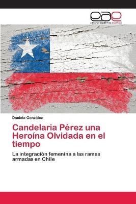 Book cover for Candelaria Perez una Heroina Olvidada en el tiempo