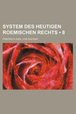 Cover of System Des Heutigen Roemischen Rechts (8)