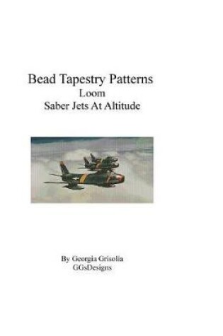 Cover of Bead Tapestry Patterns Loom Saber Jets At Altitude