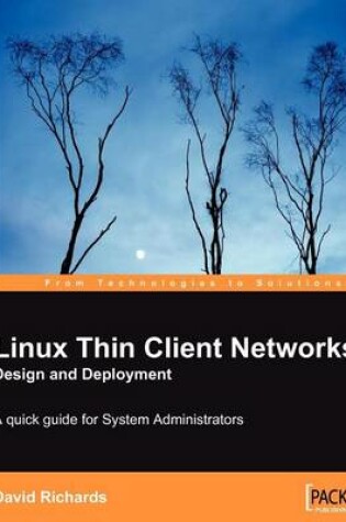 Cover of Linux Thin Client Networks Design and Deployment: A Quick Guide for System Administrators