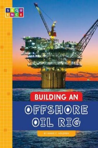 Cover of Building an Offshore Oil Rig