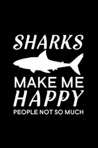 Cover of Sharks make me happy people not so much