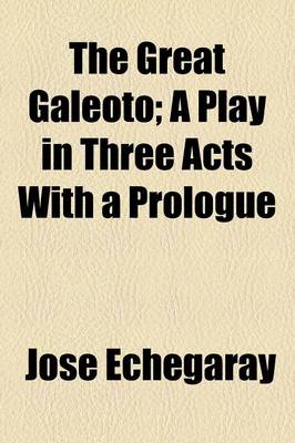 Book cover for The Great Galeoto; A Play in Three Acts with a Prologue