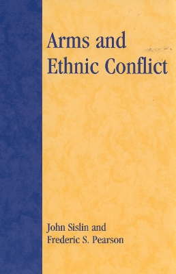 Book cover for Arms and Ethnic Conflict