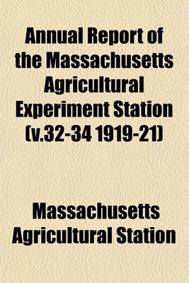 Book cover for Annual Report of the Massachusetts Agricultural Experiment Station (V.32-34 1919-21)