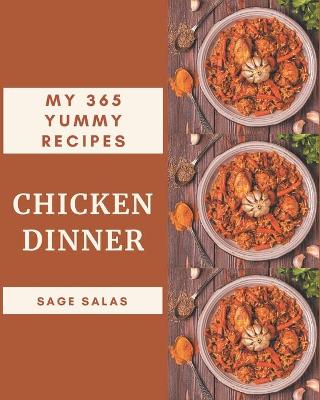 Book cover for My 365 Yummy Chicken Dinner Recipes