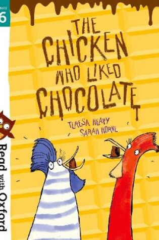 Cover of Read with Oxford: Stage 6: The Chicken Who Liked Chocolate