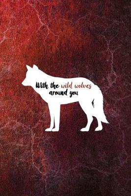 Book cover for With The Wild Wolves Around You