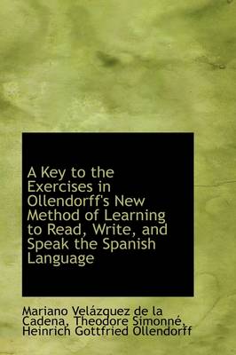 Book cover for A Key to the Exercises in Ollendorff's New Method of Learning to Read, Write, and Speak the Spanish