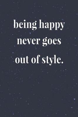 Book cover for Being Happy Never Goes Out Of Style